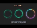 CSS Animation Effects CSS Transforming Circle Loader