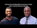 Download Lagu Africans Keep Pushing 'Black Americans' to Claim Africa | Identity Debate in the U.S.