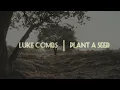 Luke Combs - Plant A Seed (Lyric Video)