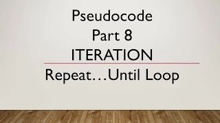 Computer Science 2210 Paper 2 Pseudocode Part 8 Iteration Repeat Until Loop