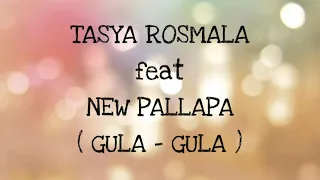 Download TASYA ROSMALA ft NEW PALLAPA _ GULA-GULA Lirik MP3