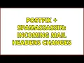 Postfix SpamAssassin Incoming mail headers changes 2 Solutions