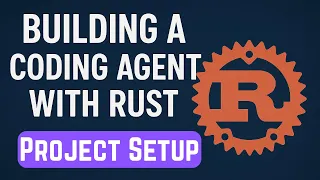 Building Coding Agent in Rust Project Setup