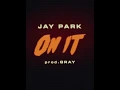 ‘On It’ - Jay Park ft. DJ Wegun