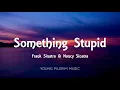 Frank Sinatra - Something Stupid (Lyrics) [With Nancy Sinatra]