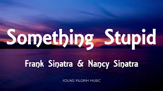 Frank Sinatra Something Stupid Lyrics With Nancy Sinatra 