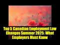Download Lagu Top 5 Canadese arbeidswetgevingwijzigingen zomer 2025: wat werkgevers moeten weten