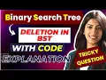 Deletion in BST Tricky Question Explained with all Edge cases and CODE in Easy way