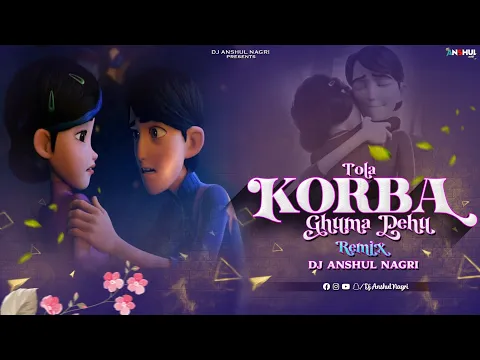 Download MP3 Tola Korba Ghuma Dehu(तोला कोरबा घुमा देहू) Remix Dj Anshul Nagri