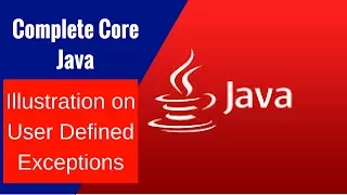 Complete Core Java - Illustration on User Defined Exceptions