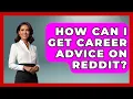 How Can I Get Career Advice On Reddit - Job Success Network