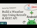 Android App Development with Java - Part 17 Build a Weather App Using Retrofit REST API