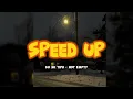 Download Lagu Ko Su Tipu - Not Empty - ( Speed Up songs )