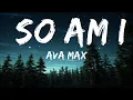 Download Lagu Ava Max - So Am I (Lyrics) | 1hour Lyrics