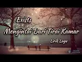 Mengintai Dari Tirai Kamar - Exists (Lirik Lagu)
