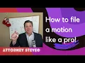 Attorney Steve discusses how to file a motion like a PRO