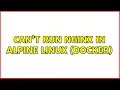 Can t run nginx in alpine linux docker 3 Solutions