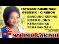 TAYUBAN CIREBON INIH CARINIH BANDUNG KERING KISER BLONG KERANGINAN SEMARANGAN