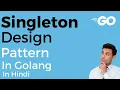 How to implement singleton design pattern using golang Best Explained IN HINDI