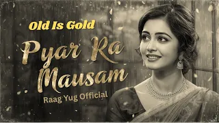 Pyar Ka Mausam Original Creation 60s 70s Retro Vibes Old Hindi Romantic Song By RaagYug 