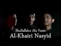 Download Lagu SHALLALLAHU ALA YASIN - Al-Khairi Nasyid | Official Nasyid Video