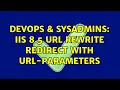 DevOps SysAdmins IIS 8 5 URL Rewrite redirect with URL-Parameters