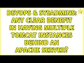 DevOps SysAdmins Any clear benefit in having multiple Tomcat instances behind an Apache server