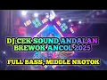 Lagu DJ CEK SOUND ANDALAN BREWOK ANCOL JAKARTA 2025 || FULL BASS, NROTOK