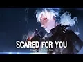 Download Lagu Nightcore - Scared for You - Lyrics