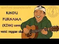 Download Lagu RINDU PURNAMA || VERSI REGGAE SKA (KDM)