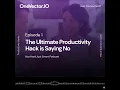 The Ultimate Productivity Hack is Saying No Productivity Hacks - OneVector IO