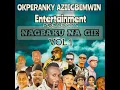 Lagu OkperankyAziegbemwin Entertainment Prresents Nagbku Na Gie Vol 1.Ogie.Dr Afile.Sis Lilian. Miki Jaga