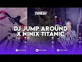 DJ JUMP AROUND X NINIX TITANIC SOUND Kanzz PK'Uxcoolz REMAKE BY TUNES ID RMX
