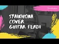 Download Lagu SYAIKHONA - COVER GUITAR FERDI DMS