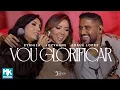 Eyshila, Jozyanne e Josué Lopez - Vou Glorificar (Ao Vivo) (Clipe Oficial MK Music)