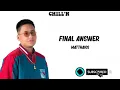 MATTHAIOS - FINAL ANSWER (LYRICS)