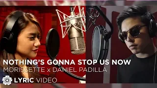 nothings gonna stop us now daniel padilla and morissette lyrics 