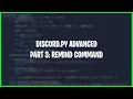 Discord py Advanced Tutorial Part 3 Remind Command