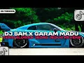DJ SAH X COME HAIR X GARAM MADU X AKU DAH LUPA VERSI SLOWED JEDAG JEDUG REVERB VIRAL TIKTOK!!
