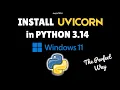 How to install Uvicorn in Python 3 14 on Windows 11 in 2026