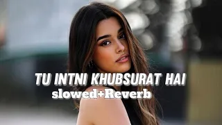 tu itni khubsurat hai slowed reverb