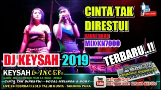 Download DJ KEYSAH 2019 CINTA TAK DIRESTUI MIX KN7000 MELINDA \u0026 BOBY  KEYSAH DANCER MP3