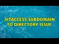 htaccess subdomain to directory issue 2 Solutions