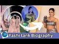 Yashi tank Biography lifestyle journey family boyfriend net worth