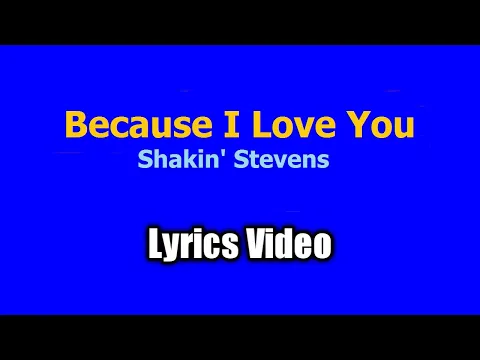 Download MP3 Because I Love You (Lyrics Video) - Shakin Stevens