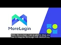 MoreLogin Browser Integrate with MoMoProxy