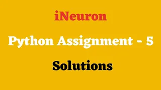 iNeuron Python Assignment - 5 Solution Data Science