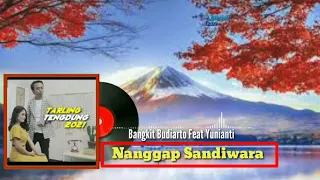 Download NANGGAP SANDIWARA _ Lirik Lagu Bangkit Budiarto Feat Yunianti MP3