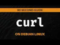 curl in 90 Seconds Full Walkthrough for Beginners Debian Linux