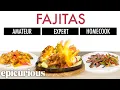 4 Levels of Fajitas Amateur to Food Scientist Epicurious